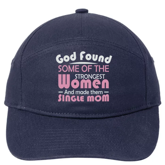 Mother's Day God Found Strong And Made Them Single Mom Cute Gift 7-Panel Snapback Hat