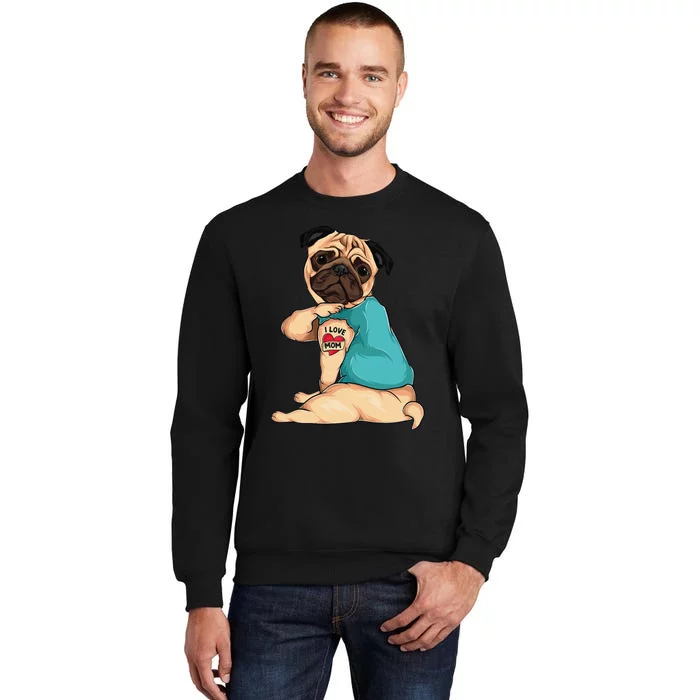 Mother's Day gift funny dog Pug i love mom tattoo Tall Sweatshirt