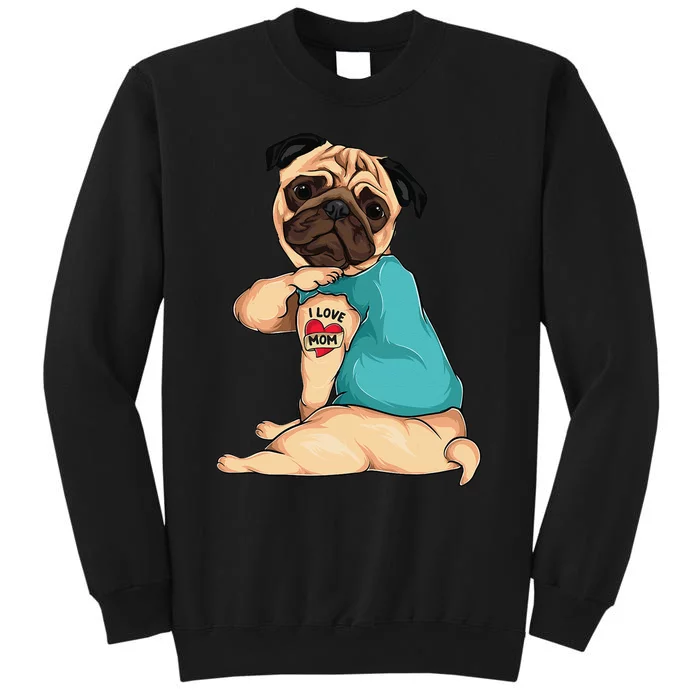 Mother's Day gift funny dog Pug i love mom tattoo Tall Sweatshirt