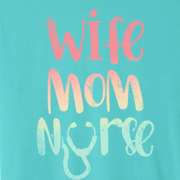 Mothers Day Gift Health Care Professional Wife Mom Nurse Meaningful Gift ChromaSoft Performance T-Shirt