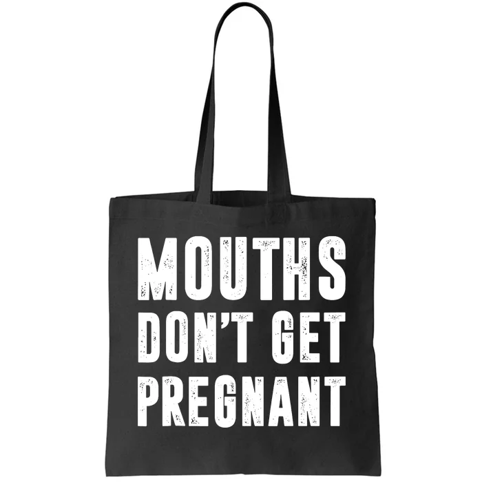 Mounths Dont Get Pregnant Tote Bag