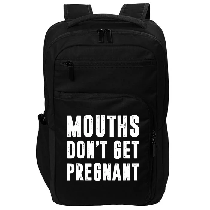 Mouths Dont Get Pregnant Impact Tech Backpack