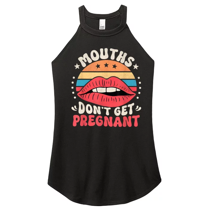 Mouths DonT Get Pregnant Inappropriate Humor Adult Jokes Women’s Perfect Tri Rocker Tank