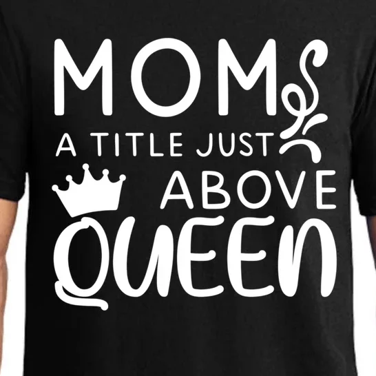 Mother's Day Gift Great Gift Mom A Title Just Above Queen Gift Pajama Set