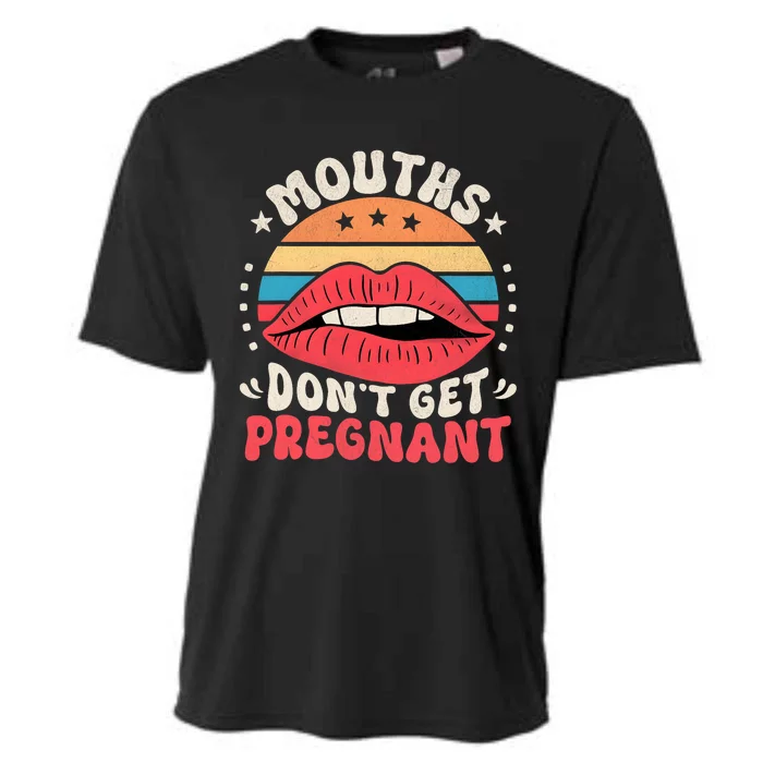 Mouths DonT Get Pregnant Inappropriate Humor Adult Jokes Cooling Performance Crew T-Shirt