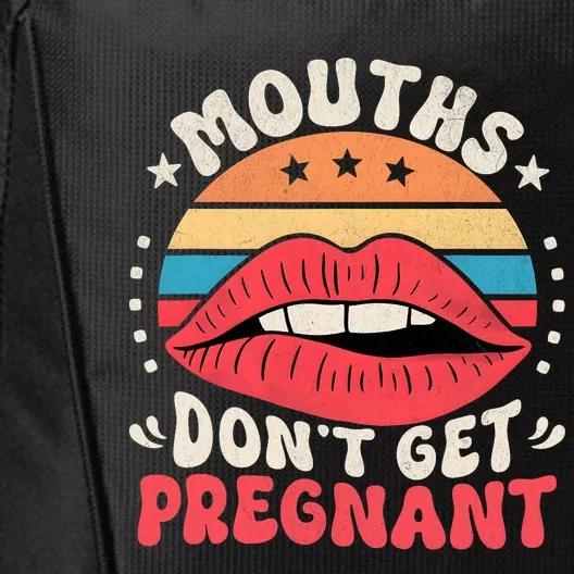 Mouths DonT Get Pregnant Inappropriate Humor Adult Jokes City Backpack