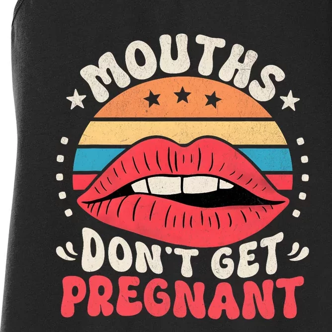 Mouths DonT Get Pregnant Inappropriate Humor Adult Jokes Women's Racerback Tank