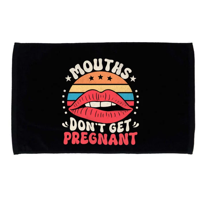 Mouths DonT Get Pregnant Inappropriate Humor Adult Jokes Microfiber Hand Towel