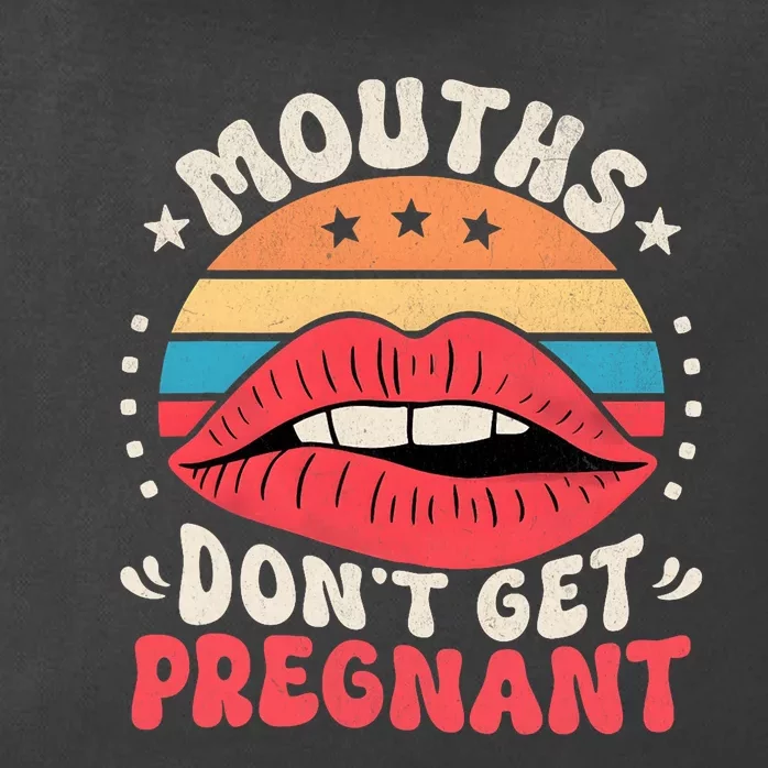 Mouths DonT Get Pregnant Inappropriate Humor Adult Jokes Zip Tote Bag