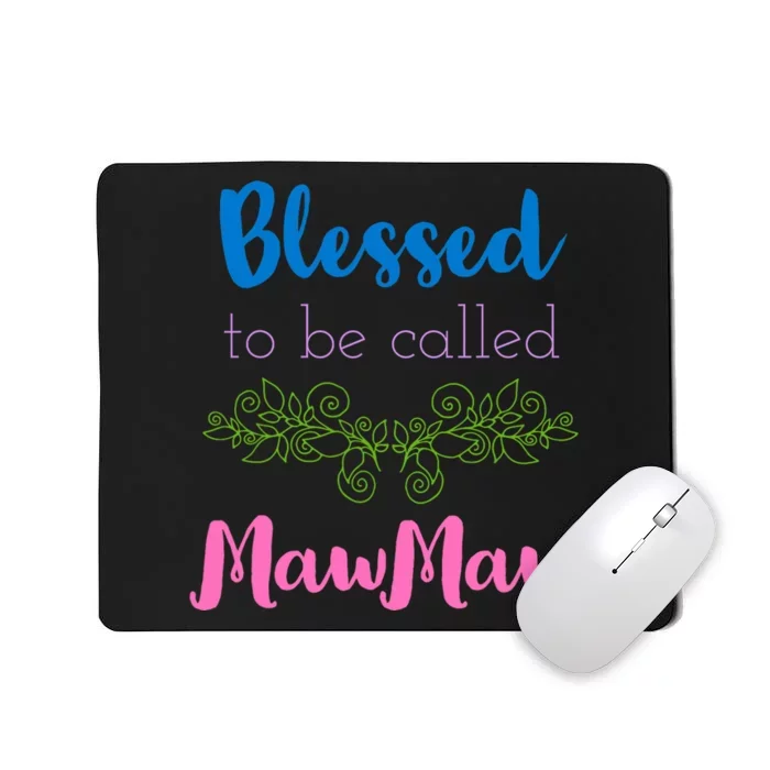 Mothers Day Gift Blessed To Be Called Mawmaw Mousepad