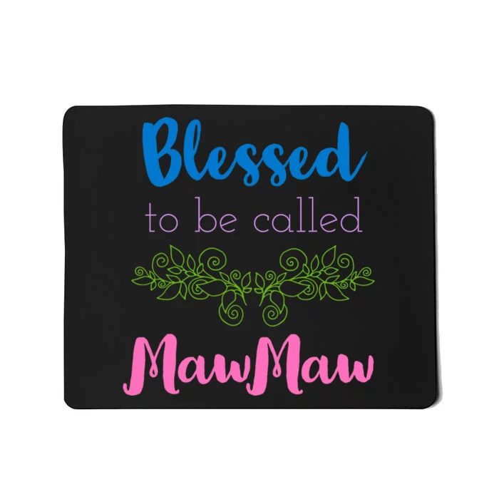 Mothers Day Gift Blessed To Be Called Mawmaw Mousepad