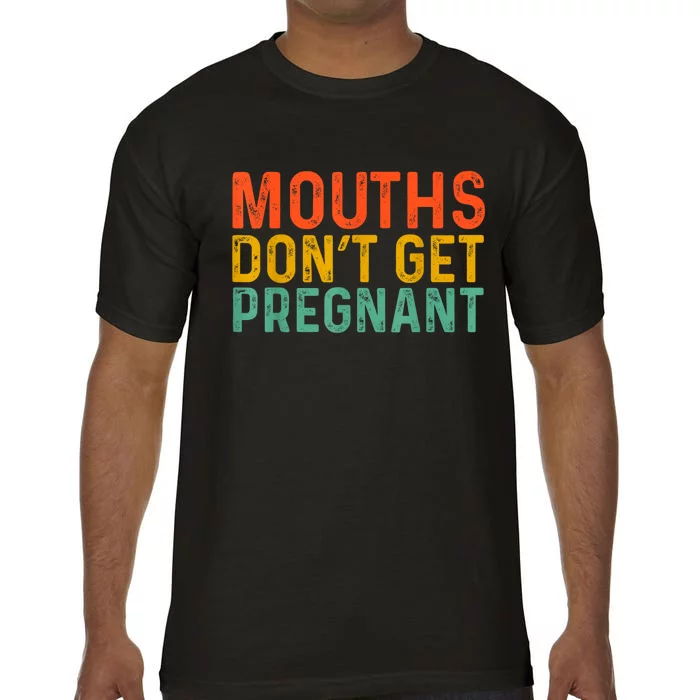 Mounths Dont Get Pregnant Comfort Colors T-Shirt