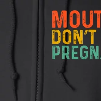 Mounths Dont Get Pregnant Full Zip Hoodie