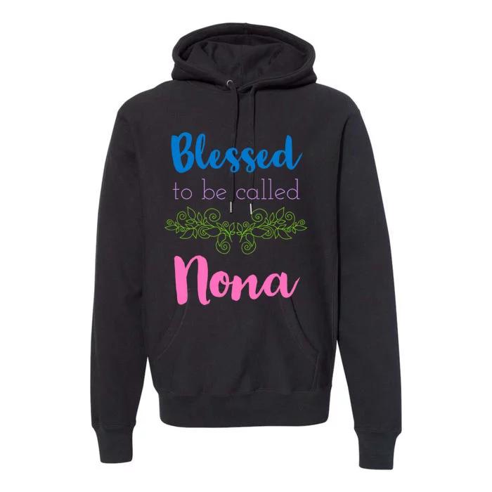 Mothers Day Gift Blessed To Be Called Nona Premium Hoodie