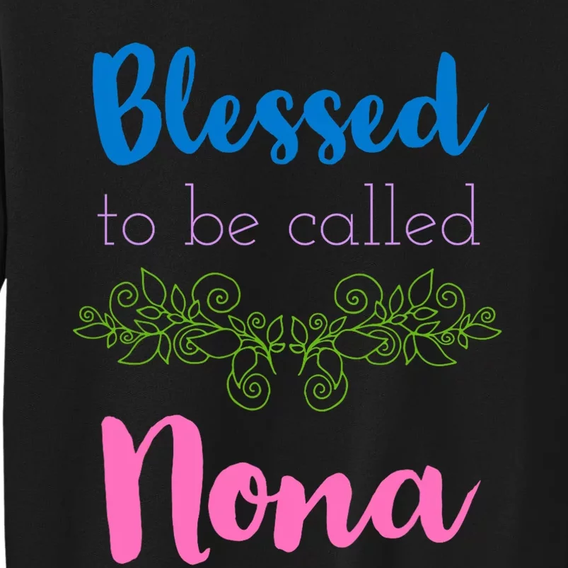 Mothers Day Gift Blessed To Be Called Nona Tall Sweatshirt