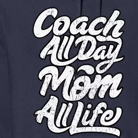 MotherS Day Gift Coach Mom All Life Birthday Premium Hoodie