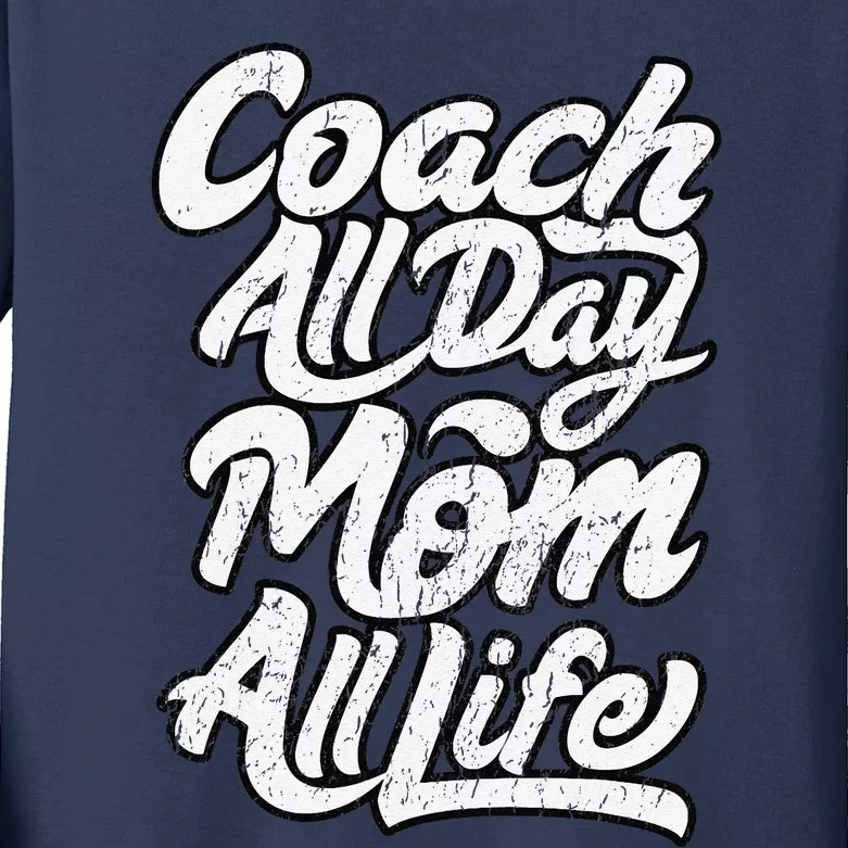 MotherS Day Gift Coach Mom All Life Birthday Kids Long Sleeve Shirt