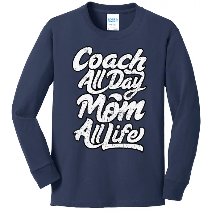 MotherS Day Gift Coach Mom All Life Birthday Kids Long Sleeve Shirt