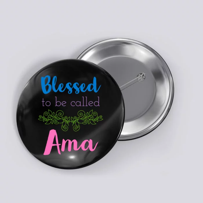 Mothers Day Gift Blessed To Be Called Ama Button