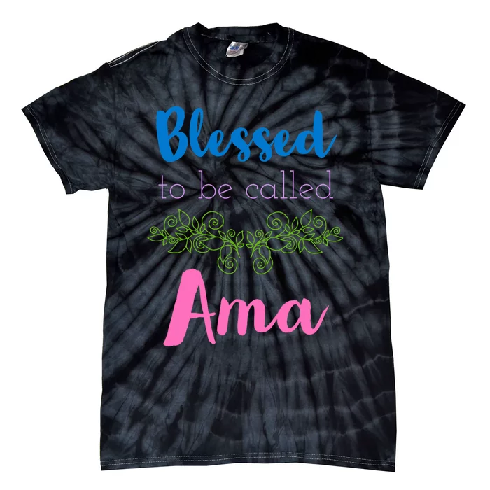 Mothers Day Gift Blessed To Be Called Ama Tie-Dye T-Shirt