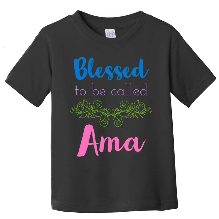 Mothers Day Gift Blessed To Be Called Ama Toddler T-Shirt