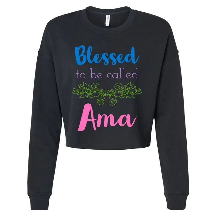 Mothers Day Gift Blessed To Be Called Ama Cropped Pullover Crew