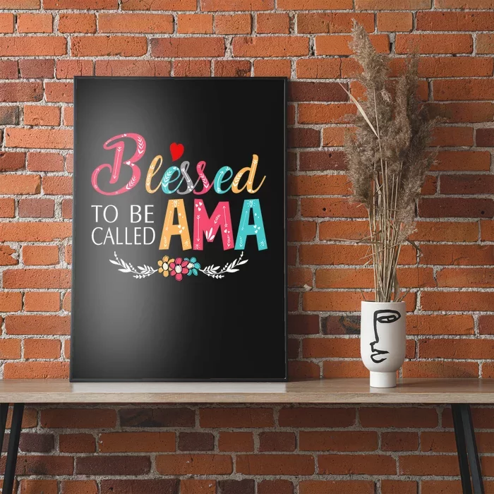 Mothers Day Gift Blessed To Be Called Ama Poster