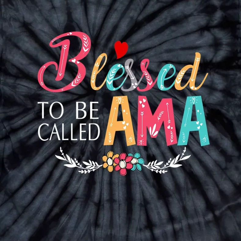 Mothers Day Gift Blessed To Be Called Ama Tie-Dye T-Shirt