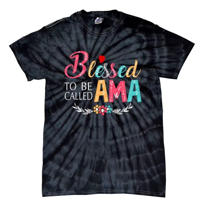 Mothers Day Gift Blessed To Be Called Ama Tie-Dye T-Shirt