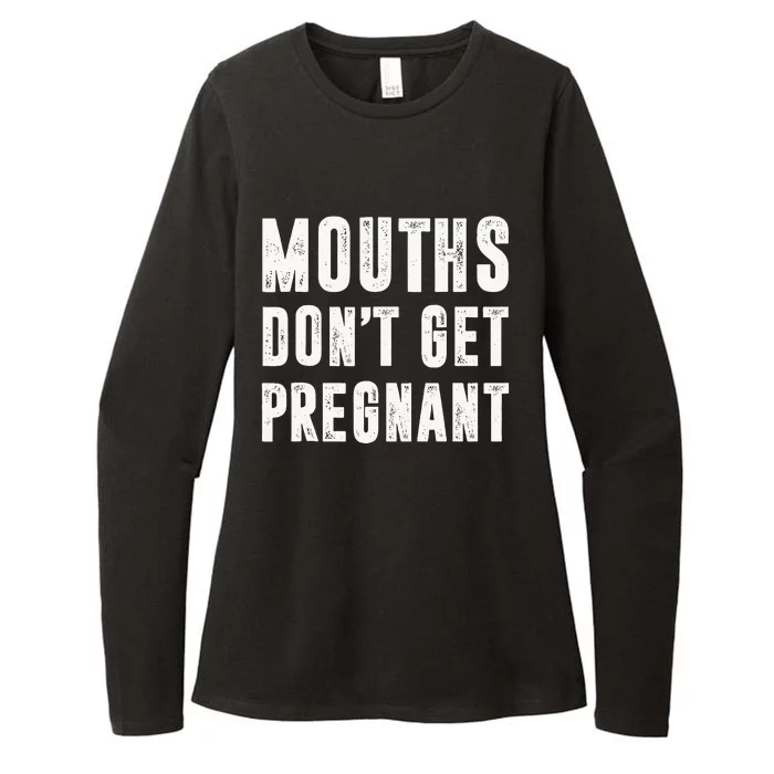 Mouths Dont Get Pregnant Womens CVC Long Sleeve Shirt