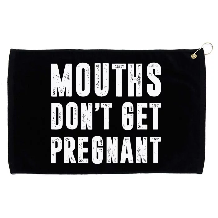 Mouths Dont Get Pregnant Grommeted Golf Towel