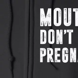 Mouths Dont Get Pregnant Full Zip Hoodie