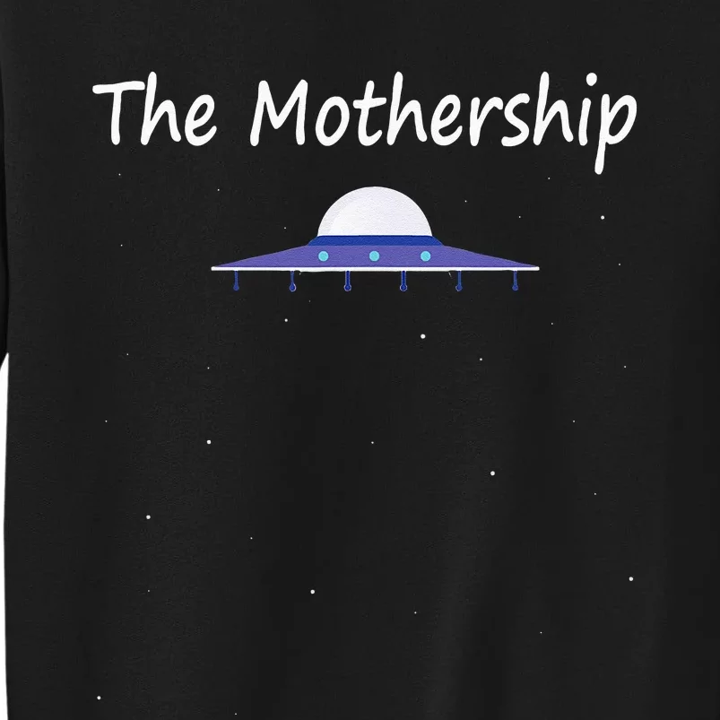 Mothers Day Gift New Moms Mothership Sci Fi Aliens Tall Sweatshirt