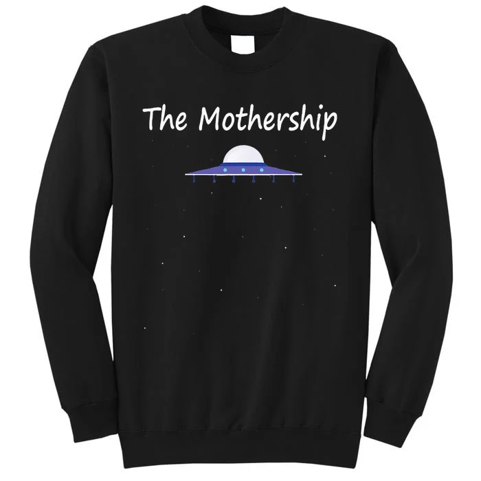 Mothers Day Gift New Moms Mothership Sci Fi Aliens Tall Sweatshirt