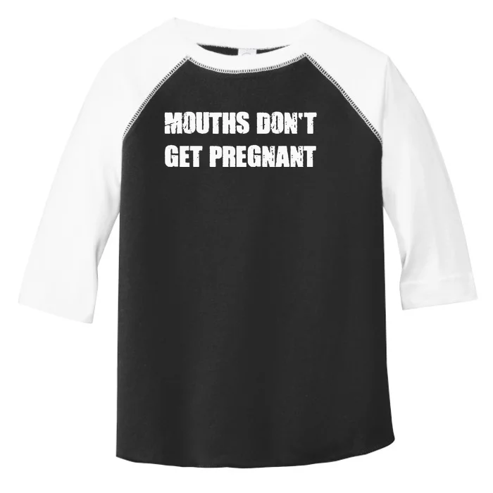 Mouths DonT Get Pregnant Toddler Fine Jersey T-Shirt