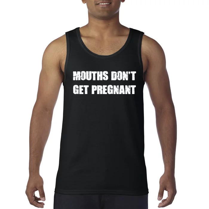 Mouths DonT Get Pregnant Tank Top