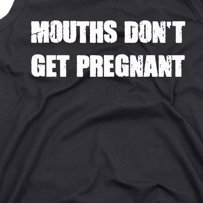 Mouths DonT Get Pregnant Tank Top