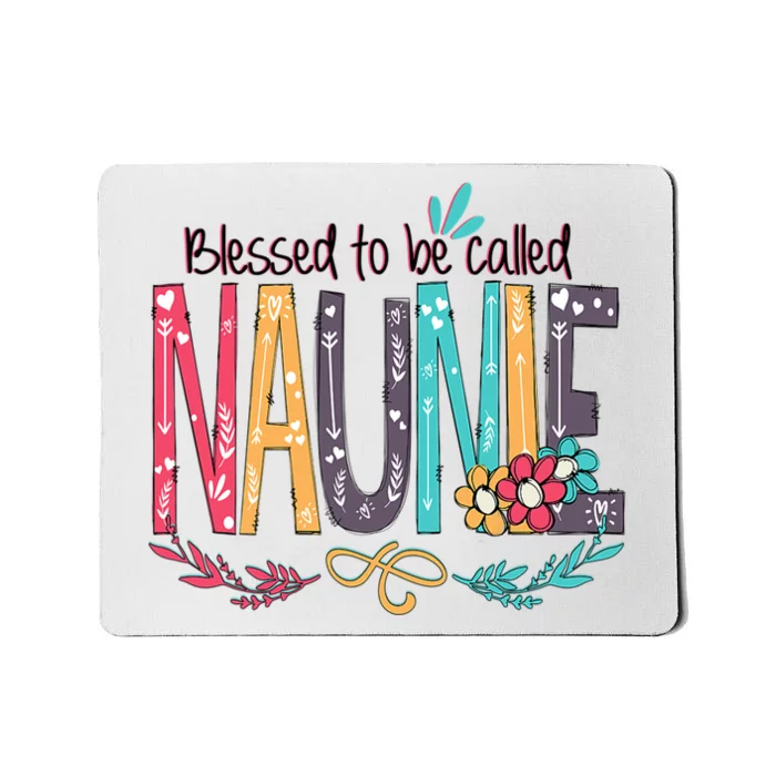 Mothers Day Gift Blessed To Be Called Naunie Mousepad