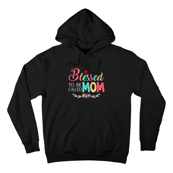 Mothers Day Gift Blessed To Be Called Mom Hoodie