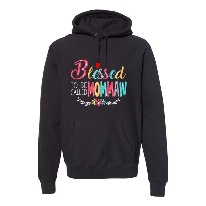 Mothers Day Gift Blessed To Be Called Mommaw Premium Hoodie