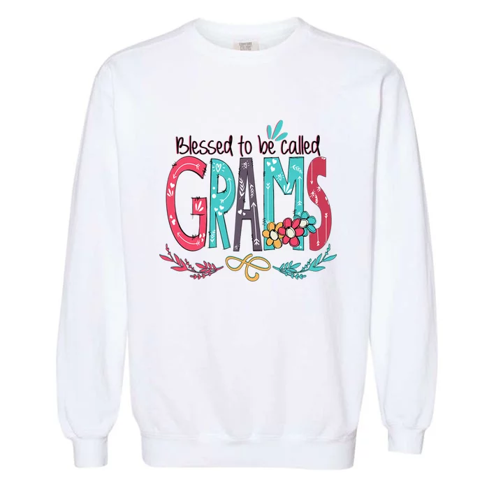 Mothers Day Gift Blessed To Be Called Grams Garment-Dyed Sweatshirt