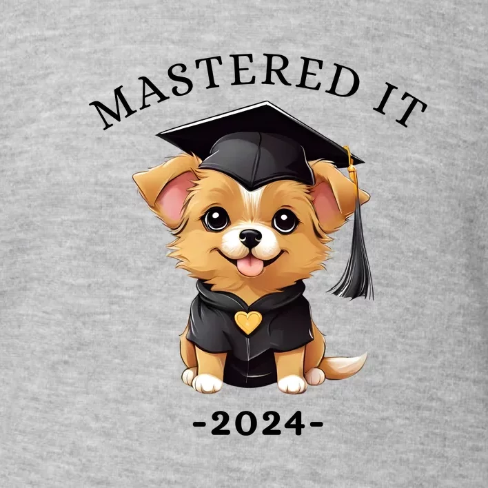 Masters Degree Graduation 2024 Mastered It Toddler Sweatshirt