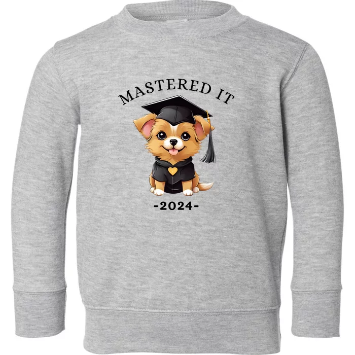 Masters Degree Graduation 2024 Mastered It Toddler Sweatshirt