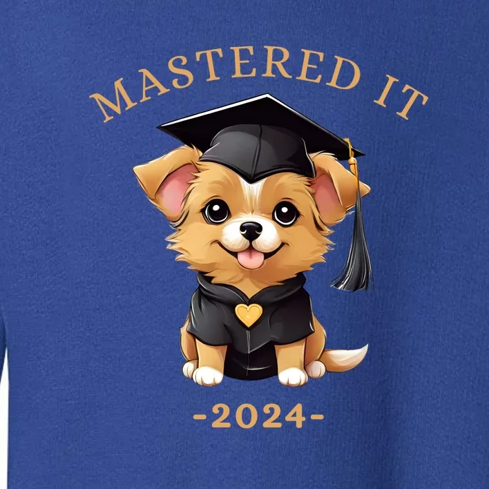 Masters Degree Graduation 2024 Mastered It Toddler Sweatshirt