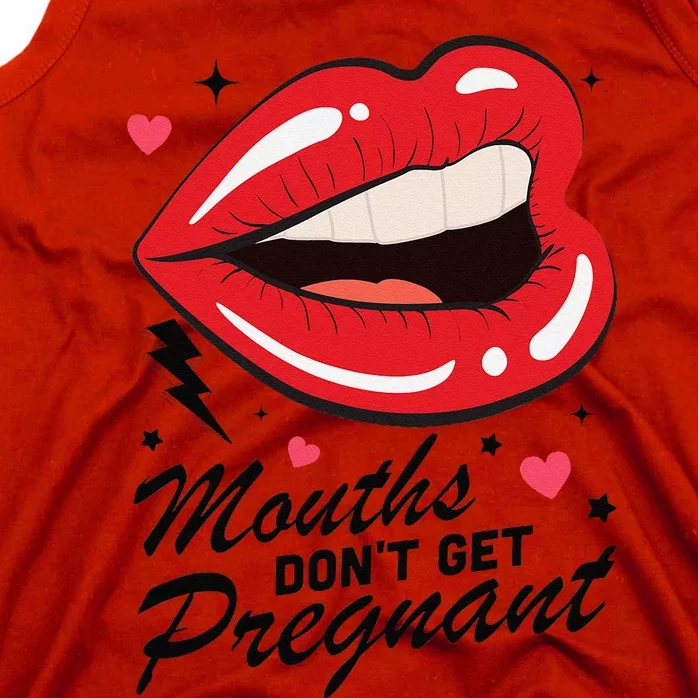 Mouths DonT Get Pregnant Inappropriate Humor Adult Jokes Tank Top