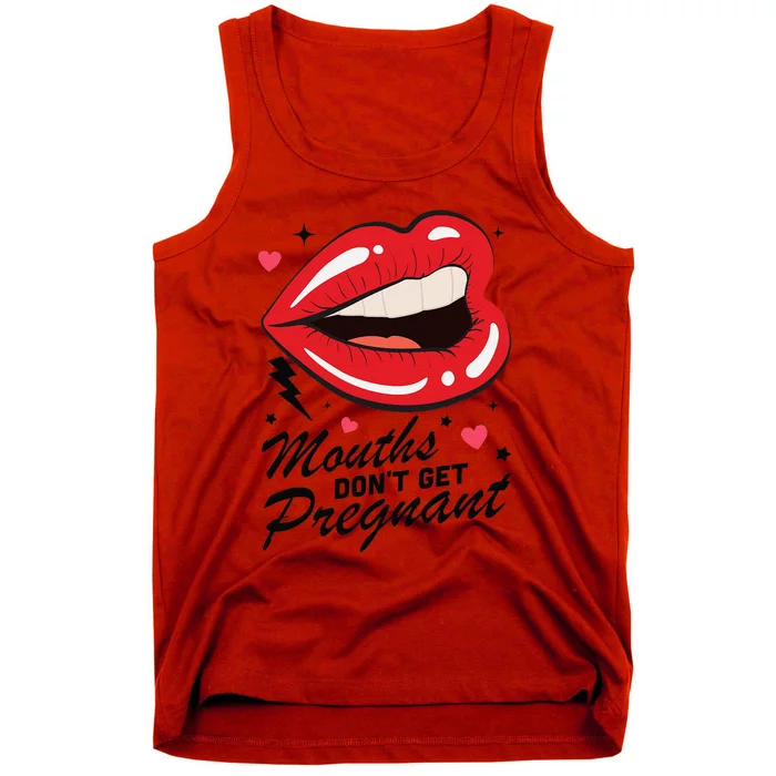 Mouths DonT Get Pregnant Inappropriate Humor Adult Jokes Tank Top