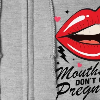 Mouths DonT Get Pregnant Inappropriate Humor Adult Jokes Full Zip Hoodie