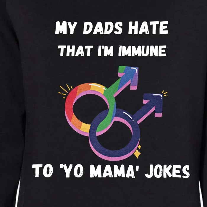 May Dads Hate That Im Immune To Yo Mama Jokes Two Gay Dads Gay Dad Pride Month Womens California Wash Sweatshirt