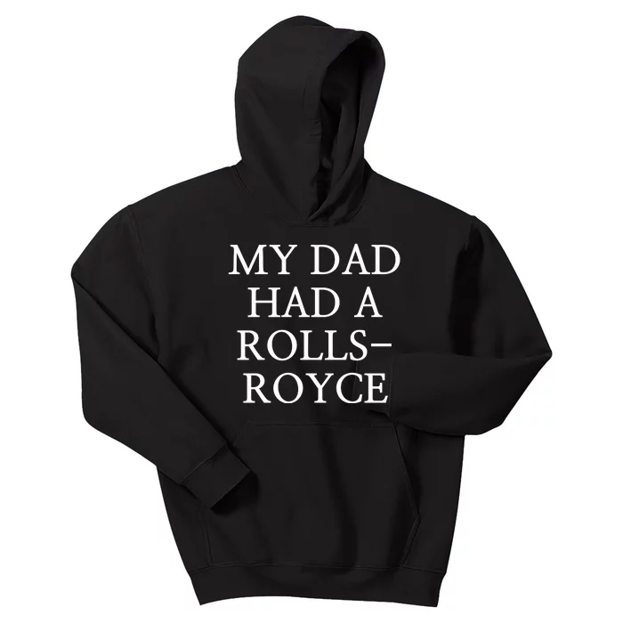 My Dad Had A Rolls Royce Kids Hoodie