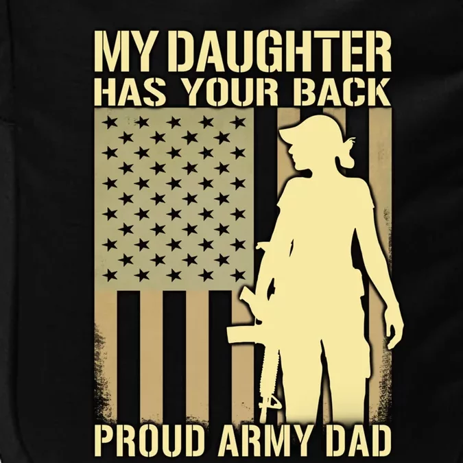 My Daughter Has Your Back Gift Proud Army Dad Military Father Gift Impact Tech Backpack